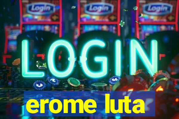 erome luta